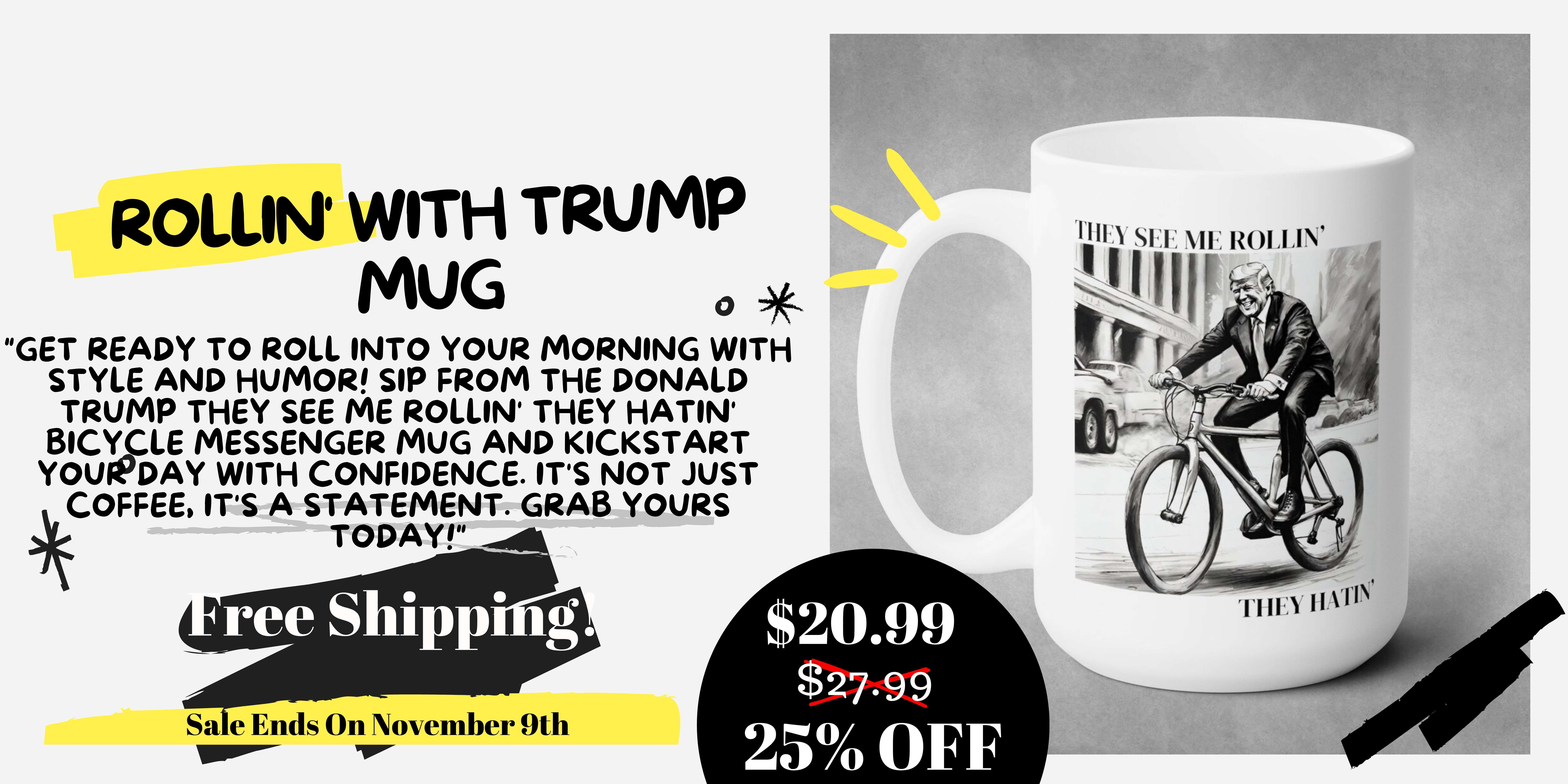 "Exclusively for cyclists and bicycle messengers: Get 25% off the iconic Donald Trump 'They See Me Rollin', they hatin' Mug. Don't miss this limited-time offer!"